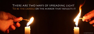 Two Ways of Spreading Light Quote Facebook Cover Photo