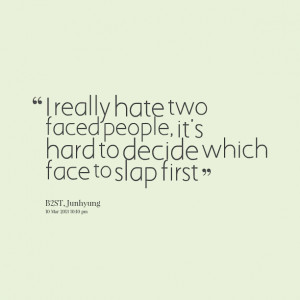 ... two faced people its hard to decide which face Two Faced People Quotes