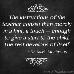 The instructions of the teacher consist then merely in a hint, a touch ...
