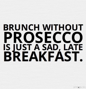 brunch! #wine Wine Quotes, Prosecco Quotes, Brunches, Brunch Quotes ...