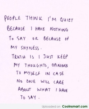 Shyness Quote: People think I’m quiet because I have...