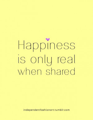 Happiness is only real when shared happiness quote 3