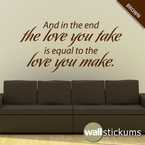 The Beatles Wall Decal Quote And in the end the love you take is equal ...