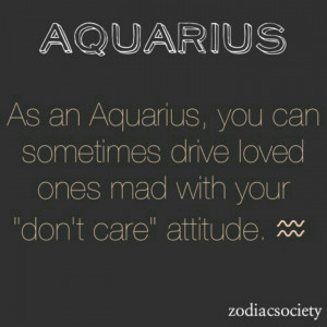Aquarius- only when I am mad