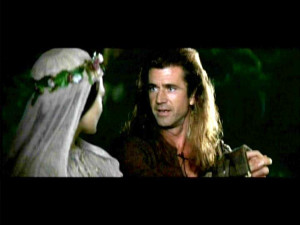 Mel Gibson Braveheart...