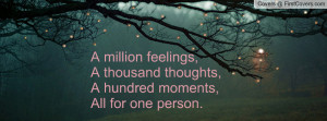 million feelings,A thousand thoughts,A hundred moments, All for one ...