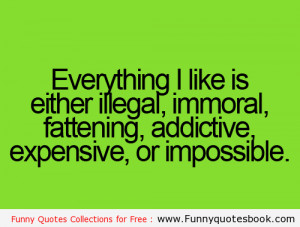 Everything what i want is illegal – Funny quotes