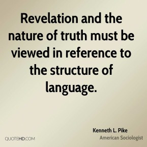 Kenneth L. Pike - Revelation and the nature of truth must be viewed in ...