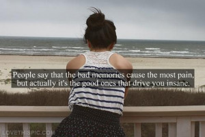 Good memories drive you insane