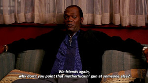... you point that motherfuckin'gun at someone else? Jackie Brown quotes