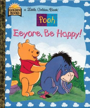 Eeyore, Be Happy ((A Little Golden Book) (Walt Disney's Winnie the ...