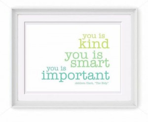 Printable You Is Kind Quote from The Help