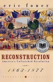 reconstruction americas unfinished revolution 1863 1877