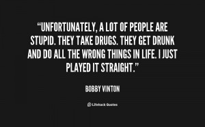 quote-Bobby-Vinton-unfortunately-a-lot-of-people-are-stupid-99802.png