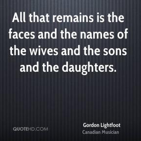 Gordon Lightfoot - All that remains is the faces and the names of the ...