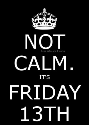 ... , Not calm. It’s Friday 13th. So, today I fell on... | We Heart It
