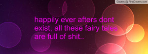 happily ever afters dont exist , Pictures , all these fairy tales are ...