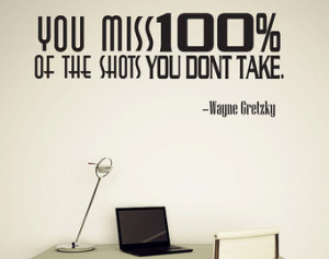Wayne Gretzky You miss the shots you don't take Vinyl Wall Decal Quote ...
