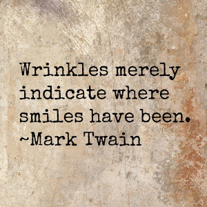 Quote - Wrinkles merely indicate