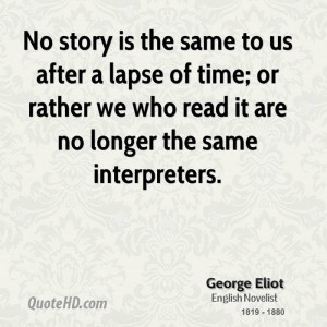 No story is the same to us after a lapse of time; or rather we who ...
