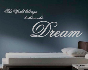 The World belongs to those who Dream Quote Vinyl Wall Sticker Decal 27 ...