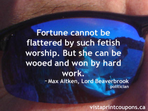 ... fetish worship. But she can be wooed and won by hard work. Max Aitken