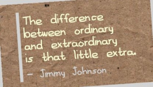 The difference between ordinary and extraordinary is that little extra ...