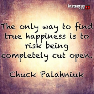 Chuck Palahniuk, Invisible Monsters #happiness #quote