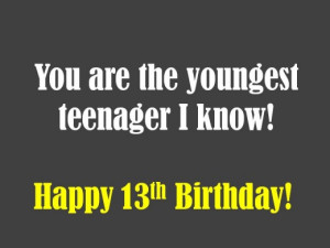 Funny Birthday Quotes For Friends Turning 13 13th birthday wishes ...