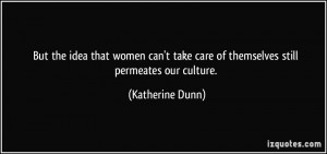 But the idea that women can't take care of themselves still permeates ...