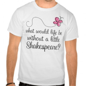 Funny Shakespeare Quote Gift T Shirts