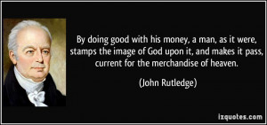 doing good with his money, a man, as it were, stamps the image of God ...