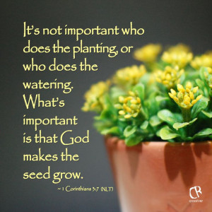 ... seed grow. ~ 1 Corinthians 3:7 (NLT) Bible verse | CrossRiverMedia.com