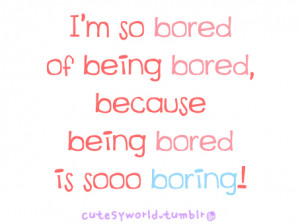 Am So Bored Cutesyworld: i'm so bored of