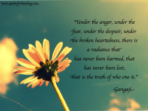 Under the anger, under the fear, under the despair, under the broken ...