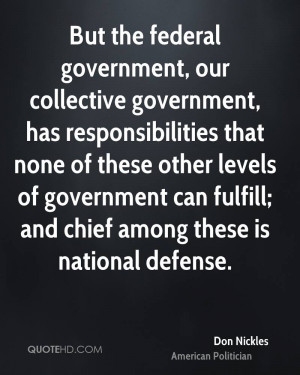 But the federal government, our collective government, has ...