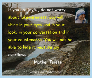 Mother Teresa Inspirational Quotes - If you are joyful, do not worry ...