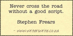 Quotable - Stephen Frears - Writers Write Creative Blog