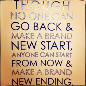 ... brand new start anyone can start from now amp make a brand new ending