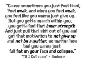 eminem, motivational, quit, song lyrics, strong, very true, weak, til ...