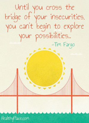 Positive quote: Until you cross the bridge of your insecurities, you ...