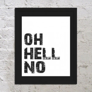 Free Oh Hell No Art Print Poster 8x10 Sarcastic Funny Saying Quote ...