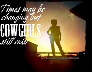 Great cowgirl quote. True cowgirls still exist. Cowgirl silhouette at ...