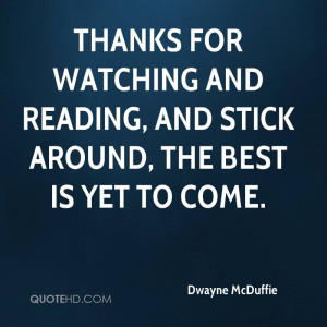 Thanks for watching and reading, and stick around, the best is yet to ...