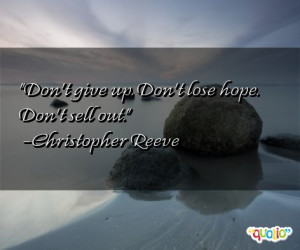 Sell Quotes on Don T Give Up Don T Lose Hope Don T Sell Out Quote