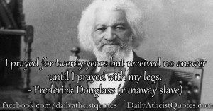 Frederick Douglass – I prayed with my legs
