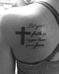your faith be bigger than your fears #cross_tattoo #religious_quote ...