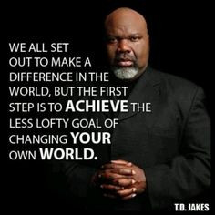 td jakes quotes, deep, wise, sayings, your world More