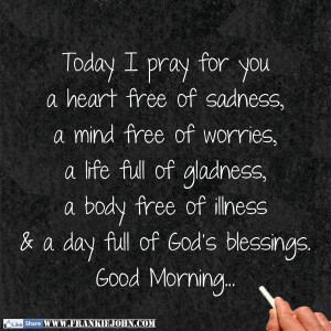 ... body free of illness & a day full of God’s blessings. Good Morning