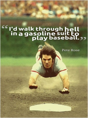 Sports Quotes Baseball Quotes Pete Rose Quotes
